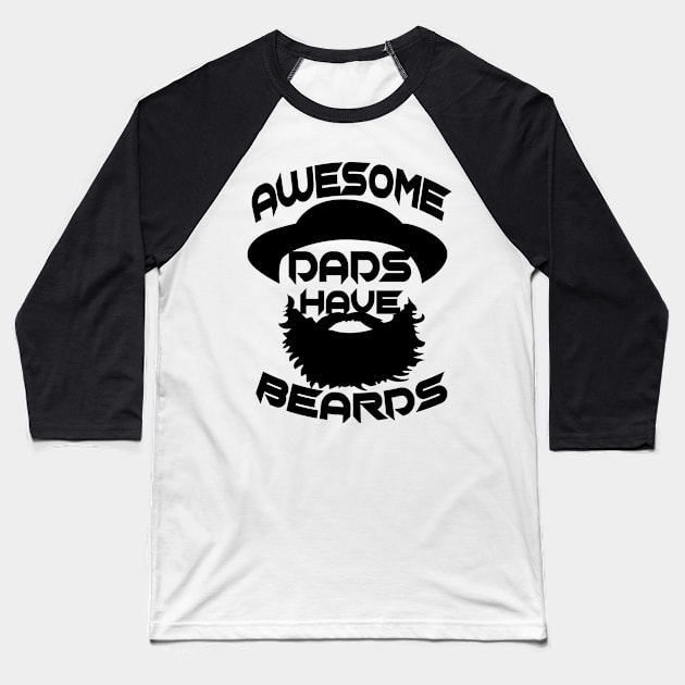 Father Day Awesome Dads Have Beards Baseball T-Shirt by raeex